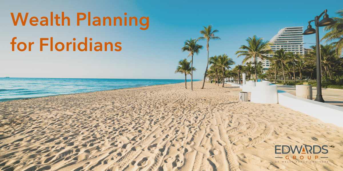 The Sunshine State's Guide to Wealth Planning Edwards Group of Wells Fargo Advisors