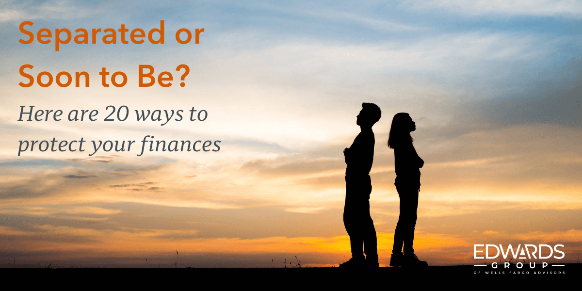 Separated or Soon to be? Here are 20 ways to protect your finances