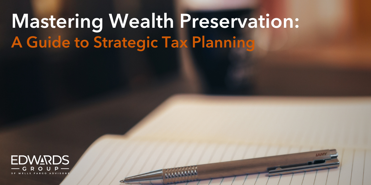 Mastering Wealth Preservation: A Guide to Strategic Tax Planning